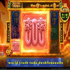 world truck tudo desbloqueado