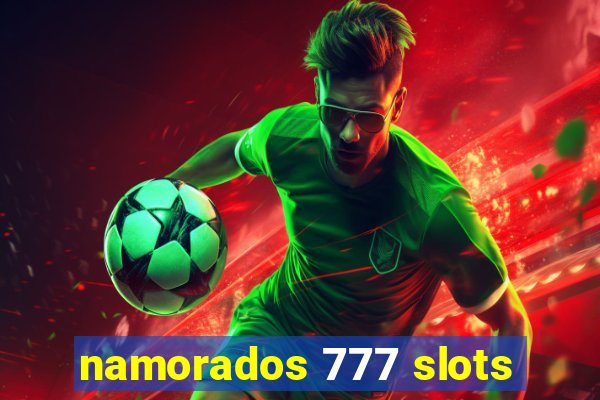 namorados 777 slots