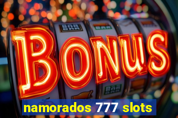 namorados 777 slots