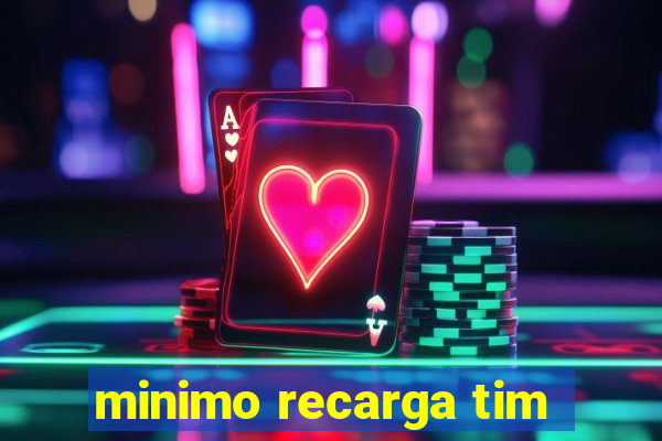 minimo recarga tim