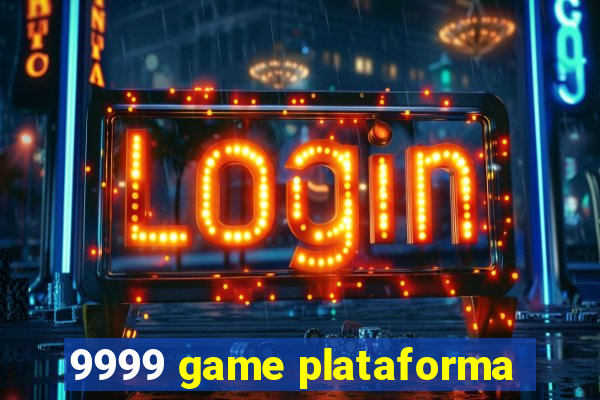 9999 game plataforma