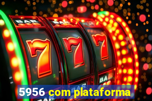 5956 com plataforma