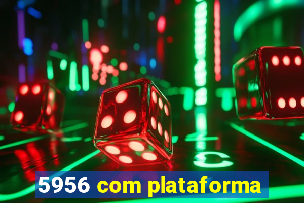 5956 com plataforma