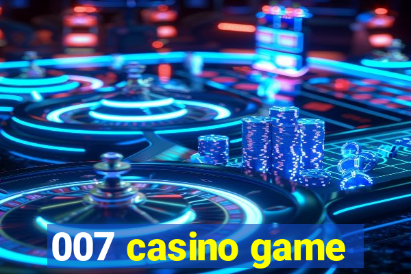 007 casino game