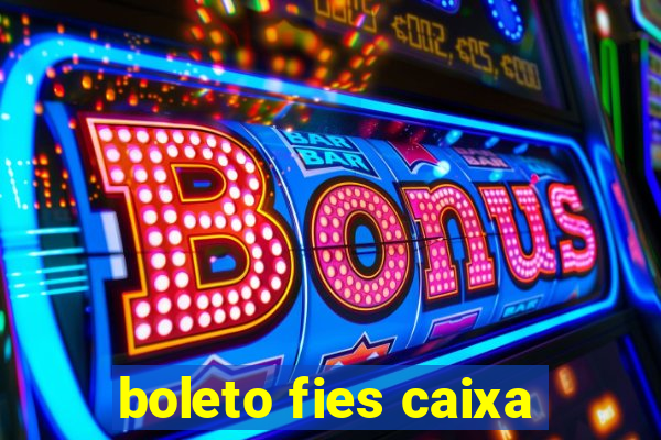 boleto fies caixa