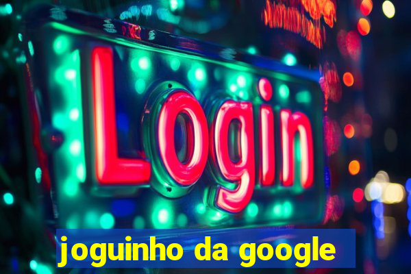 joguinho da google