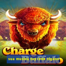 sua musica tayrone cigano