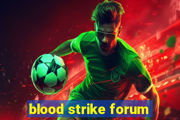 blood strike forum