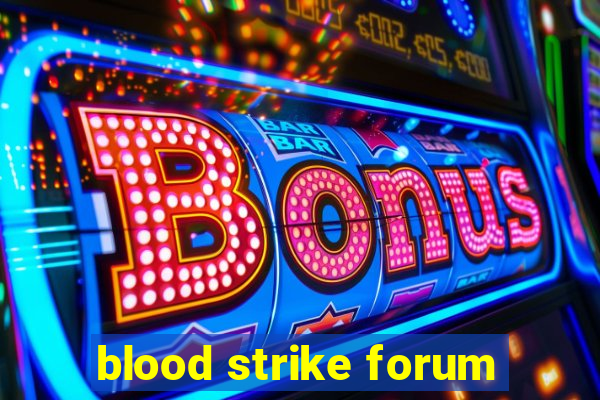 blood strike forum