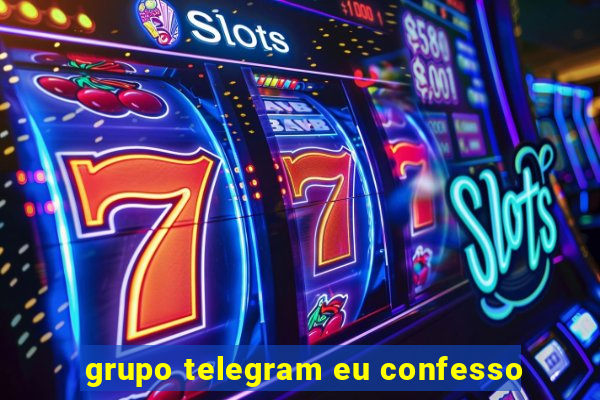 grupo telegram eu confesso