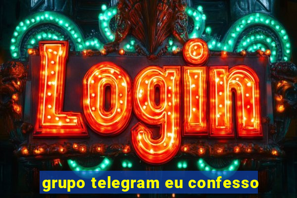 grupo telegram eu confesso