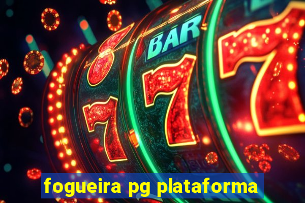 fogueira pg plataforma