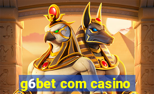 g6bet com casino