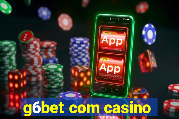 g6bet com casino