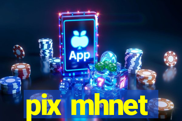 pix mhnet