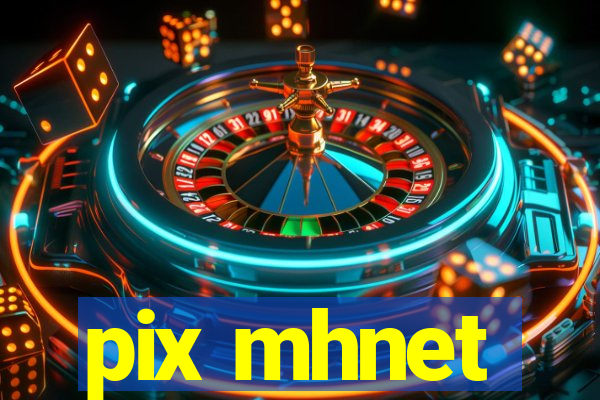 pix mhnet