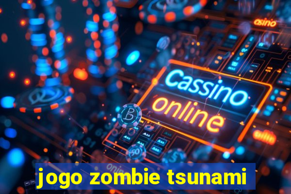 jogo zombie tsunami