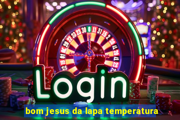 bom jesus da lapa temperatura