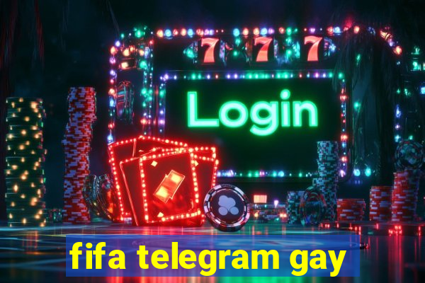 fifa telegram gay