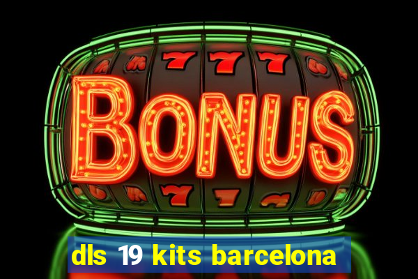 dls 19 kits barcelona