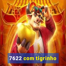 7622 com tigrinho