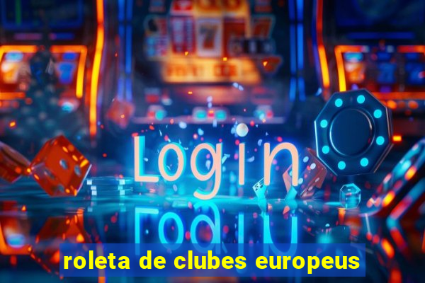 roleta de clubes europeus