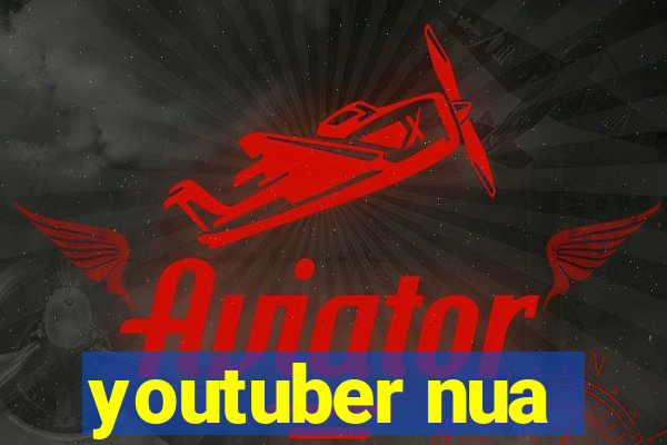 youtuber nua