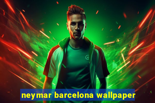 neymar barcelona wallpaper