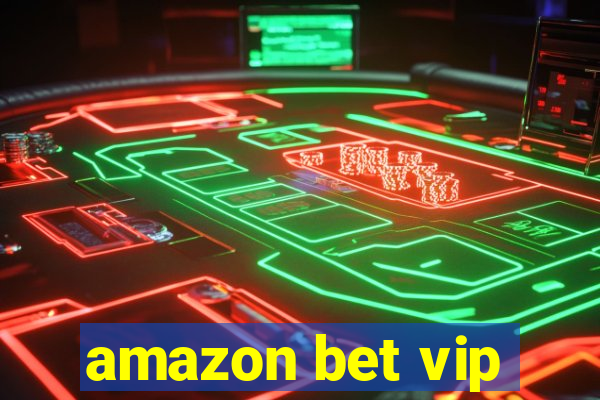 amazon bet vip