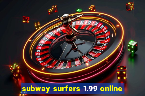 subway surfers 1.99 online