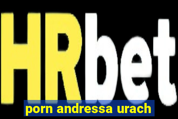 porn andressa urach