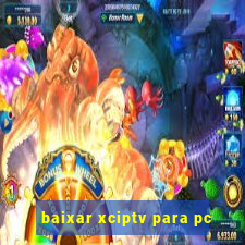 baixar xciptv para pc