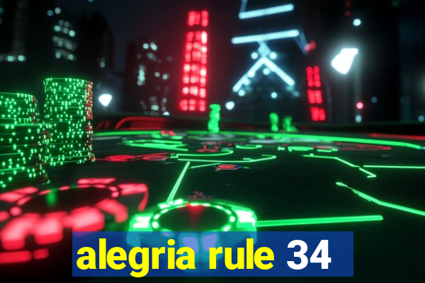 alegria rule 34