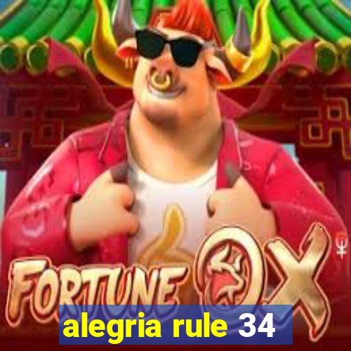 alegria rule 34