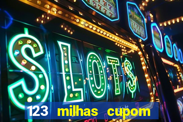 123 milhas cupom de desconto