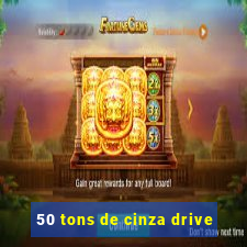 50 tons de cinza drive