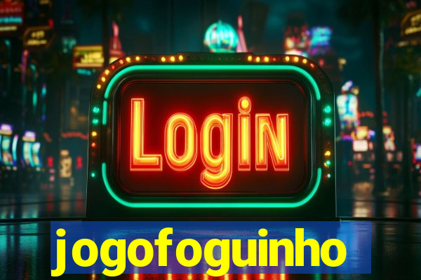 jogofoguinho