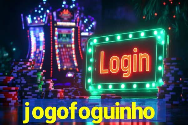 jogofoguinho