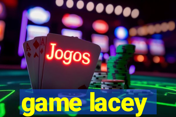 game lacey