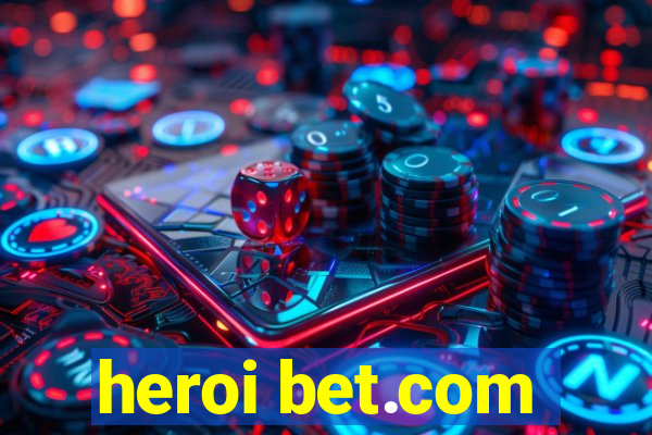 heroi bet.com