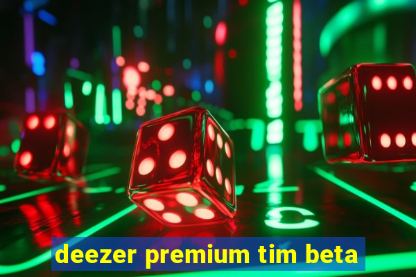 deezer premium tim beta