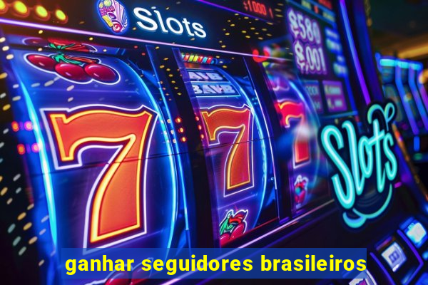 ganhar seguidores brasileiros