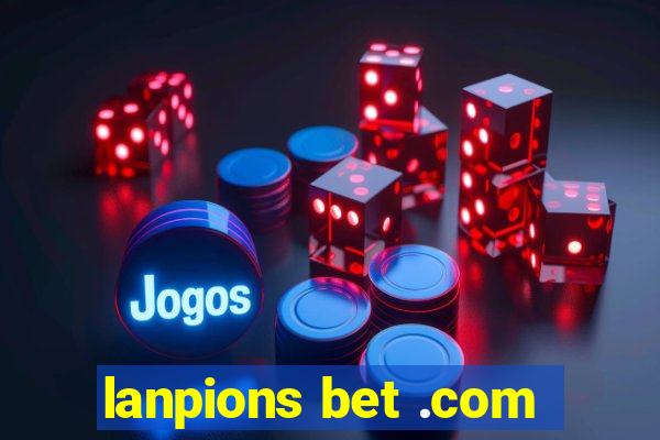 lanpions bet .com