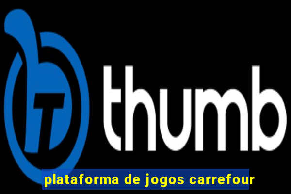 plataforma de jogos carrefour