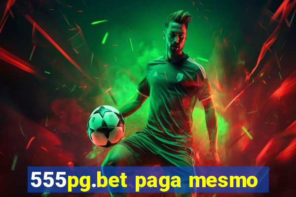 555pg.bet paga mesmo