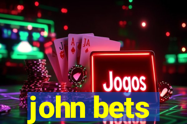 john bets