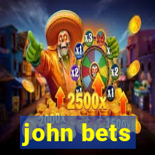 john bets