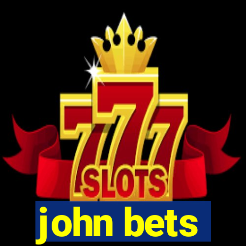 john bets