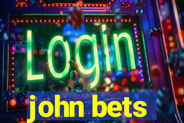 john bets