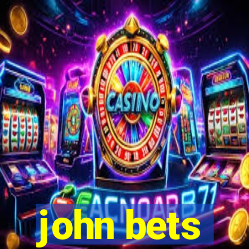 john bets